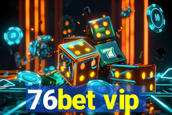 76bet vip